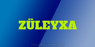 ZÜLEYXA