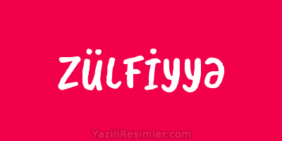 ZÜLFİYYƏ