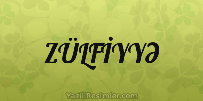 ZÜLFİYYƏ