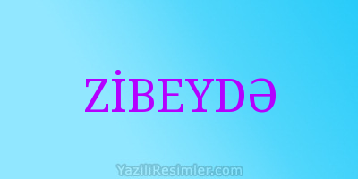 ZİBEYDƏ