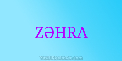 ZƏHRA