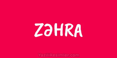 ZƏHRA