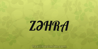 ZƏHRA