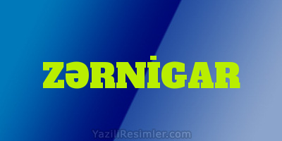 ZƏRNİGAR