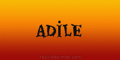 ADİLE