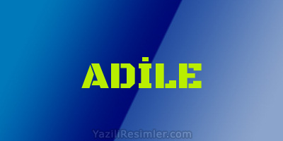 ADİLE