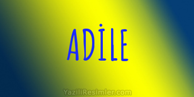 ADİLE