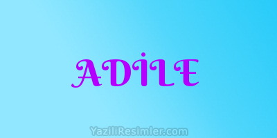 ADİLE