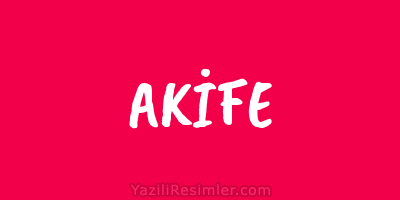 AKİFE