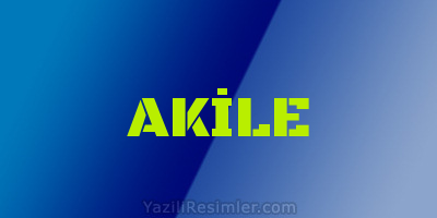 AKİLE