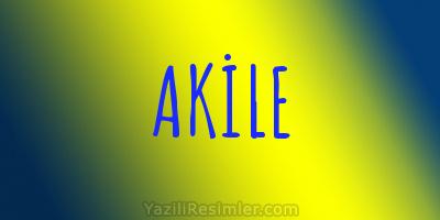 AKİLE