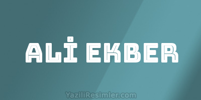 ALİ EKBER