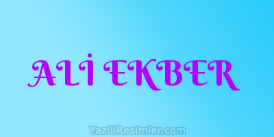 ALİ EKBER