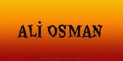 ALİ OSMAN