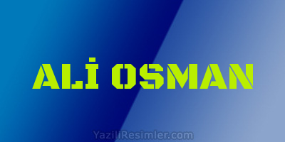 ALİ OSMAN