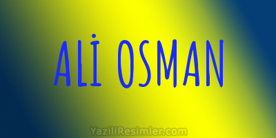 ALİ OSMAN