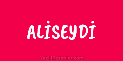 ALİSEYDİ