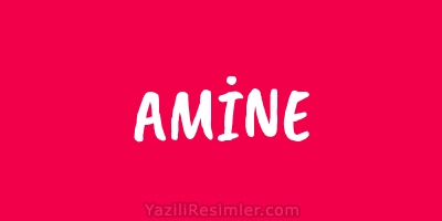 AMİNE