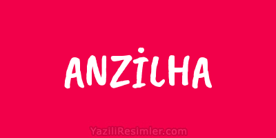 ANZİLHA