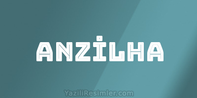 ANZİLHA