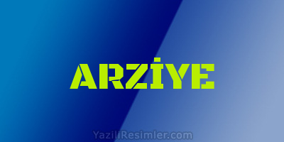 ARZİYE