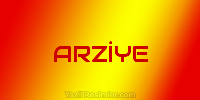 ARZİYE