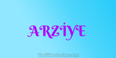 ARZİYE