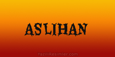 ASLIHAN