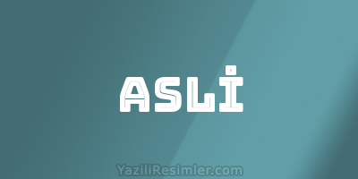 ASLİ