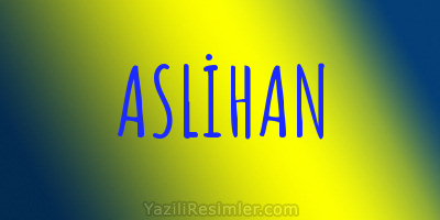 ASLİHAN