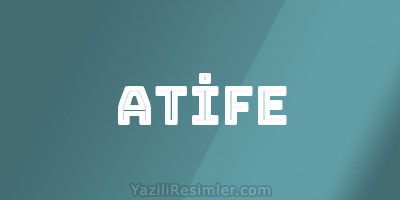 ATİFE