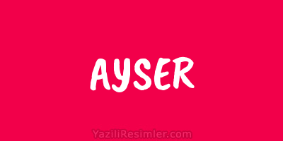 AYSER