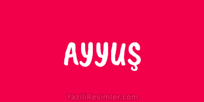 AYYUŞ