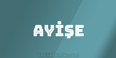 AYİŞE