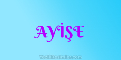 AYİŞE