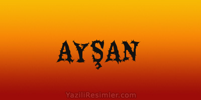 AYŞAN