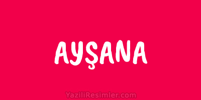 AYŞANA