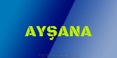 AYŞANA