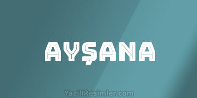 AYŞANA