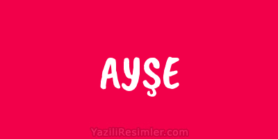 AYŞE