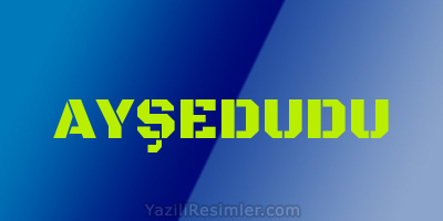 AYŞEDUDU