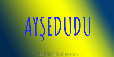 AYŞEDUDU