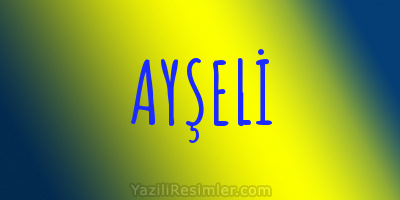 AYŞELİ