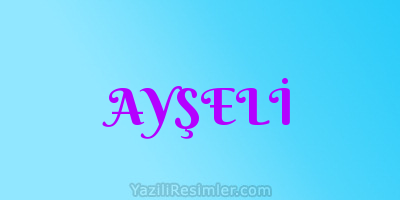 AYŞELİ