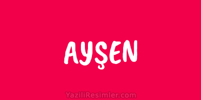 AYŞEN