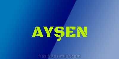 AYŞEN