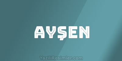 AYŞEN