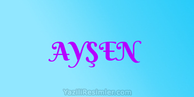 AYŞEN