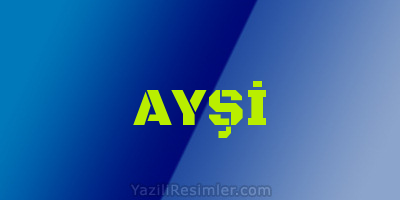 AYŞİ