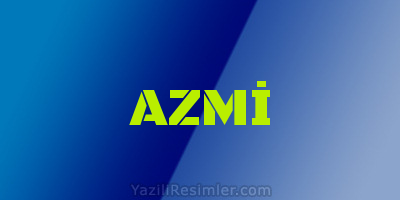 AZMİ